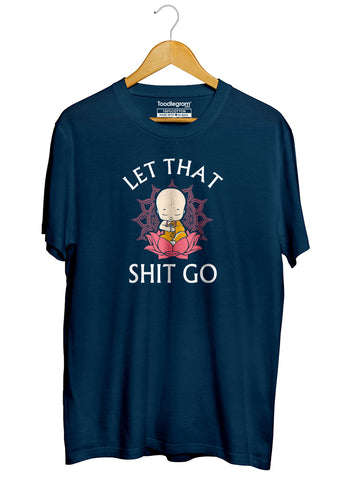 Let That Shit Go Men's T-Shirt
