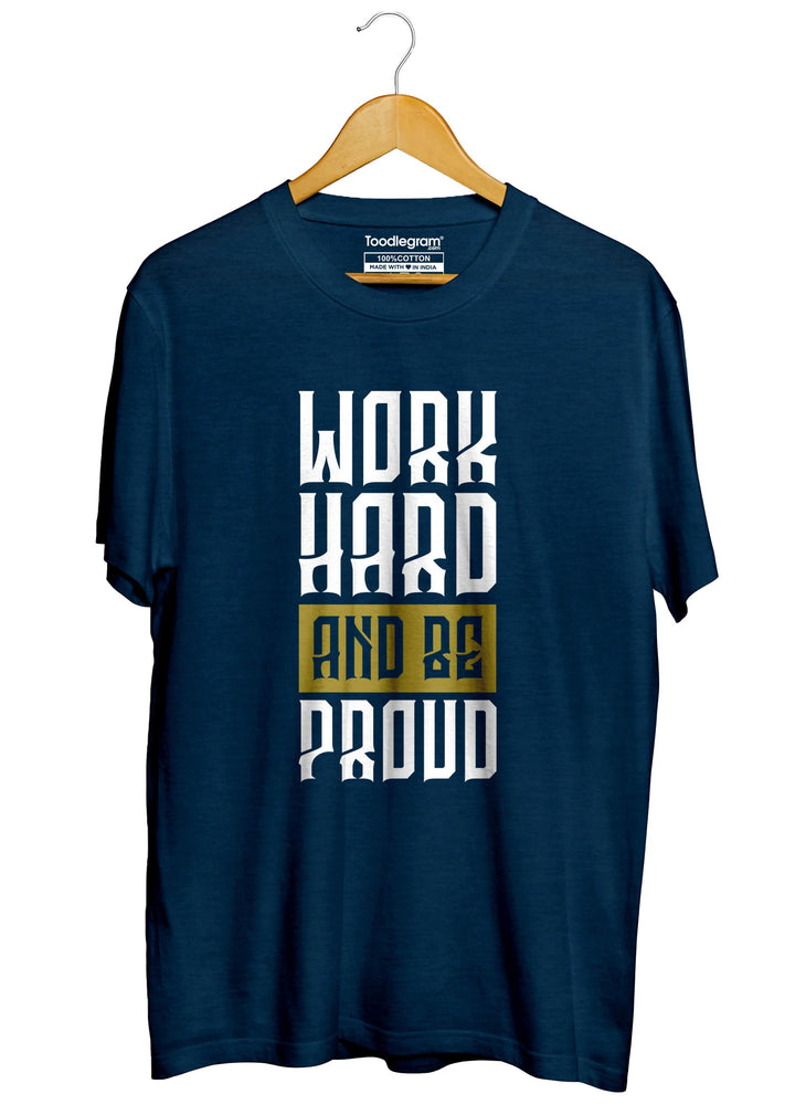 work hard be proud mens t shirt